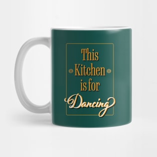 Kitchen Quote - This Kitchen is for Dancing Mug